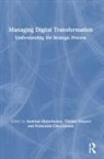 Andreas (Universita Ca'''' Foscari Ve Hinterhuber, Francesca Checchinato, Andreas Hinterhuber, Tiziano Vescovi - Managing Digital Transformation