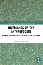 Margaret Somerville - Riverlands of the Anthropocene