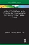 Chi Fung Lam, Jian Ming Luo, Jian Ming (City University of Macau Luo - City Integration and Tourism Development in the Greater Bay Area, Chin