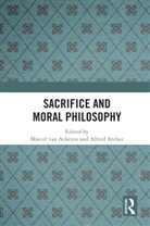 Marcel (Koln University Van Ackeren, Alfred Archer, Marcel van Ackeren - Sacrifice and Moral Philosophy