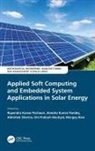 Rupendra Kumar Pandey Kumar Pachauri, Rupendra Kumar Pachauri, Jitendra Kumar Pandey, Om Nautiyal, Mangey Ram, Ram Mangey... - Applied Soft Computing and Embedded System Applications in Solar Energ