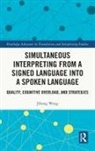 Jihong Wang, Jihong (M.d. Anderson Cancer Center Wang, Wang Jihong - Simultaneous Interpreting From a Signed Language Into a Spoken Languag