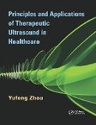 Yufeng Zhou - Principles and Applications of Therapeutic Ultrasound in Healthcare