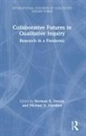 Norman K. (University of Illinois Denzin, Norman K Denzin, Norman K. Denzin, Michael D Giardina, Michael D. Giardina - Collaborative Futures in Qualitative Inquiry