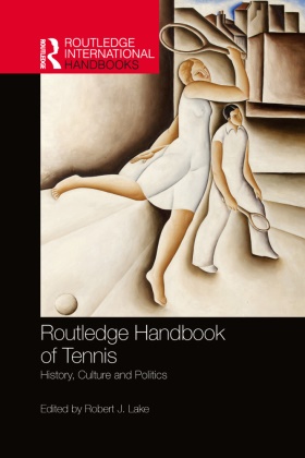 Robert Lake, Robert Lake - Routledge Handbook of Tennis - History, Culture and Politics