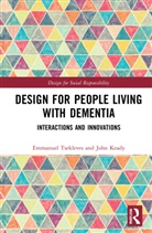 John Keady, Keady John, Emmanuel Tsekleves, Emmanuel Keady Tsekleves, Tsekleves Emmanuel - Design for People Living With Dementia