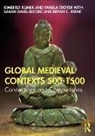 Sarah Davis-Secord, Davis-Secord Sarah, Bryan Keene, Bryan C. Keene, Kimberly Klimek, Kimberly (Metropolitan State University of Klimek... - Global Medieval Contexts 500 1500