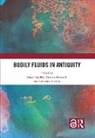 Mark (University of Nottingham Bradley, Mark Bradley, Victoria Leonard, Leonard Victoria, Laurence Totelin, Totelin Laurence - Bodily Fluids in Antiquity