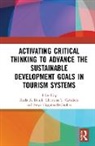 Karla A. Cavaliere Boluk, Karla A. Boluk, Christina T. Cavaliere, Freya Higgins-Desbiolles, Higgins-Desbiolles Freya - Activating Critical Thinking to Advance the Sustainable Development