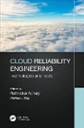 Rathnakar Raj Achary, Rathnakar Achary, Pethuru Raj, Raj Pethuru - Cloud Reliability Engineering