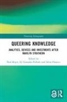 Paul Gonzalez-Polledo Boyce, Paul Boyce, E J Gonzalez-Polledo, E. J. Gonzalez-Polledo, E.J. Gonzalez-Polledo, Silvia Posocco - Queering Knowledge