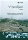 Yongguan Guo Zhu, Arslan Ahmad, Ahmad Arslan, Prosun Bhattacharya, Bhattacharya Prosun, Jochen Bundschuh... - Environmental Arsenic in a Changing World