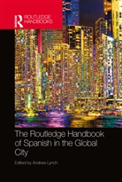 Andrew Lynch, Andrew Lynch - Routledge Handbook of Spanish in the Global City