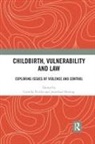 Jonathan Herring, Camilla Pickles, Camilla Herring Pickles, Jonathan Herring, Camilla Pickles - Childbirth, Vulnerability and Law