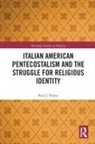 Paul J Palma, Paul J. Palma, Paul J. (Regent University Palma - Italian American Pentecostalism and the Struggle for Religious Identit