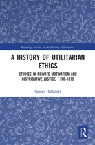 Samuel Hollander - History of Utilitarian Ethics
