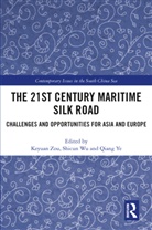 Keyuan Wu Zou, Shicun Wu, Qiang Ye, Keyuan Zou - 21st Century Maritime Silk Road