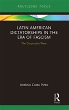 Antonio Costa Pinto, António Costa Pinto, Antonio (University of Lisbon Costa Pinto - Latin American Dictatorships in the Era of Fascism