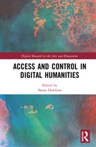 Shane Hawkins, Shane (Carleton University Hawkins, Shane Hawkins - Access and Control in Digital Humanities