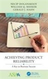 Necip Doganaksoy, Necip Meeker Doganaksoy, Doganaksoy Necip, Gerald J Hahn, Gerald J. Hahn, Hahn Gerald J.... - Achieving Product Reliability