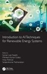 Suman Lata Dubey Tripathi, Mithilesh Kumar Dubey, Sanjeevikumar Padmanaban, Vinay Rishiwal, Suman Lata Tripathi - Introduction to Ai Techniques for Renewable Energy System