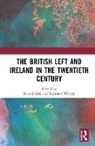 Evan (Flinders University Smith, Evan Smith, Smith Evan, Matthew Worley, Worley Matthew - British Left and Ireland in the Twentieth Century