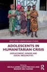 Nicola (Overseas Development Institute Jones, Bassam Abu Hamad, Nicola Jones, Kate Pincock - Adolescents in Humanitarian Crisis