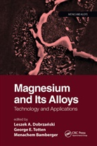 Leszek A. Bamberger Dobrzanski, Menachem Bamberger, Leszek A. Dobrzanski, George E. Totten, Totten George E. - Magnesium and Its Alloys