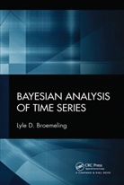 Lyle D Broemeling, Lyle D. Broemeling, Lyle D. (Medical Lake Broemeling - Bayesian Analysis of Time Series