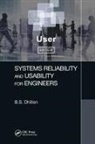 B S Dhillon, B. S. Dhillon, B.S. Dhillon, B.s. (University of Ottawa Dhillon - Systems Reliability and Usability for Engineers