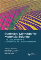 Jeffrey P. (Air Force Research Laboratory Simmons, Charles A Bouman, Charles A. Bouman, Marc De Graef, Lawrence F Drummy, Lawrence F. Drummy... - Statistical Methods for Materials Science