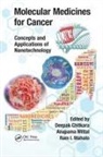 Deepak Mittal Chitkara, Deepak Chitkara, Ram I Mahato, Ram I. Mahato, Mahato Ram I., Anupama Mittal - Molecular Medicines for Cancer