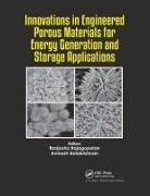 Ranjusha Balakrishnan Rajagopalan, Avinash Balakrishnan, Ranjusha Rajagopalan - Innovations in Engineered Porous Materials for Energy Generation and