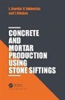 Leonid Dvorkin, Leonid (National University of Water and Dvorkin, Leonid Zhitkovsky Dvorkin, Dvorkin Leonid, Yuri Ribakov, Ribakov Yuri... - Concrete and Mortar Production Using Stone Siftings