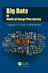 A. Sheik Abdullah, S. Rajaram, Rajaram S., R. Suganya, R. Rajaram Suganya - Big Data in Medical Image Processing