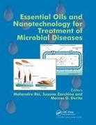 Mahendra (Department of Biotechnology Rai, Marcos Derita, Mahendra Rai, Rai Mahendra, Susana Zacchino - Essential Oils and Nanotechnology for Treatment of Microbial Diseases