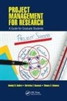 Adedeji B Badiru, Adedeji B. Badiru, Adedeji B. (Air Force Institute of Technol Badiru, Adedeji B. (Professor Badiru, Badiru Adedeji B., Christina F Rusnock... - Project Management for Research