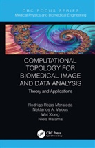 Niels Halama, Rodrigo Rojas Moraleda, Rodrigo Rojas Valous Moraleda, Nektarios Valous, Wei Xiong - Computational Topology for Biomedical Image and Data Analysis