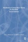 Marvin Dixson Lynn, Adrienne D. Dixson, Dixson Adrienne D., Marvin Lynn - Handbook of Critical Race Theory in Education