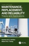 Andrew K. S. Jardine, Andrew K. S. (University of Toronto Jardine, Jardine Andrew K. S., Albert H. C. Tsang, Tsang Albert H. C. - Maintenance, Replacement, and Reliability