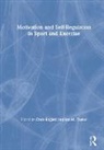 Chris Englert, Chris Taylor Englert, Ian Taylor - Motivation and Self-Regulation in Sport and Exercise