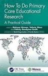 Mehmet Wass Akman, Mehmet Akman, Felicity Goodyear-Smith, Valerie Wass - How to Do Primary Care Educational Research