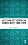 Bruce A Elleman, Bruce A. Elleman - History of the Modern Chinese Navy, 18402020