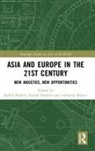 Rahul (University of Malaya Mishra, Azirah Hashim, Anthony Milner, Rahul Mishra - Asia and Europe in the 21st Century