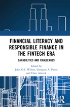 John O.s. Panos Wilson, Chris Adcock, Adcock Chris, Georgios A. Panos, John O.S. Wilson - Financial Literacy and Responsible Finance in the Fintech Era