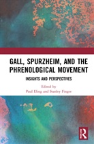 Paul Finger Eling, Paul Eling, Eling Paul, Stanley Finger, Finger Stanley - Gall, Spurzheim, and the Phrenological Movement