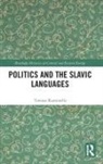Tomasz Kamusella - Politics and the Slavic Languages