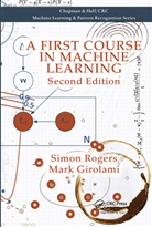 Mark Girolami, Mark (University of Paisley Girolami, Girolami Mark, Simon Rogers, Simon (University of Glasgow Rogers, Simon Girolami Rogers - First Course in Machine Learning