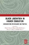 Chayla Castillo-Montoya Haynes, Milagros Castillo-Montoya, Meseret F. Hailu, Chayla Haynes, Haynes Chayla, Saran Stewart... - Black Liberation in Higher Education
