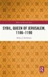 Helen J. Nicholson - Sybil, Queen of Jerusalem, 11861190